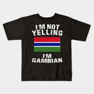 I'm Not Yelling I'm Gambian Kids T-Shirt